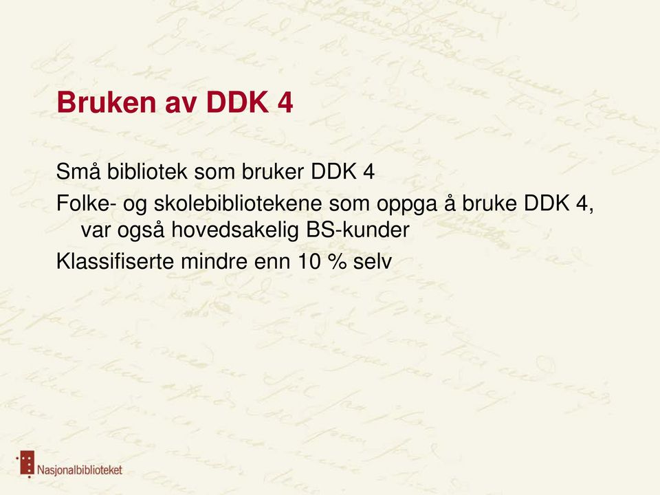 oppga å bruke DDK 4, var også