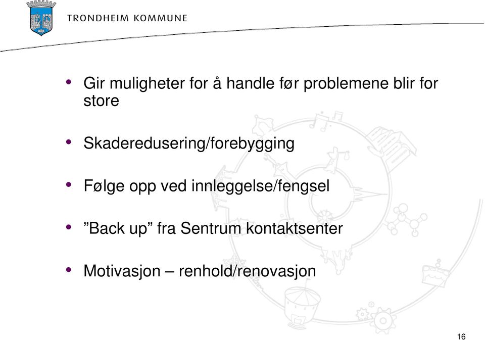 Følge opp ved innleggelse/fengsel Back up fra