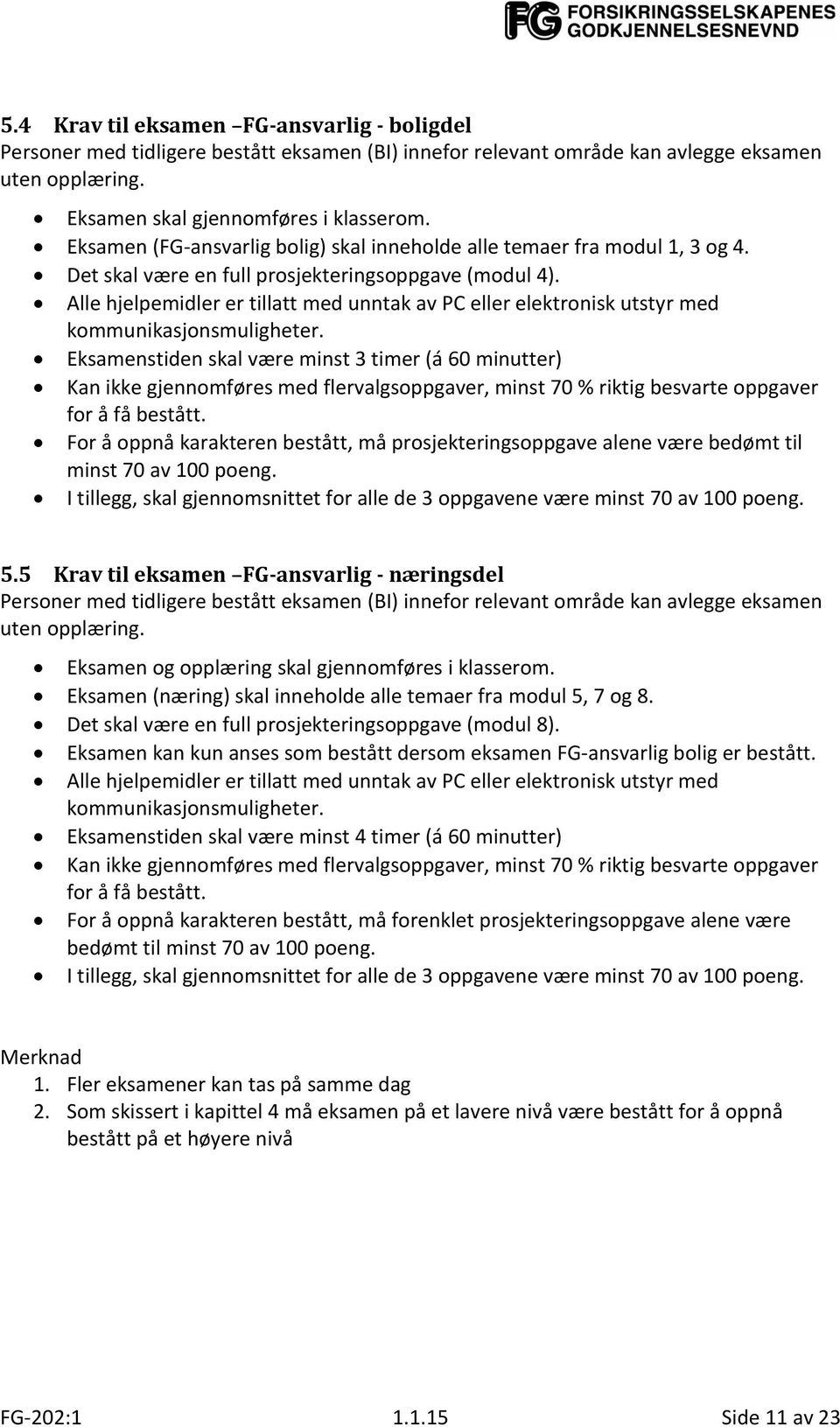 lle hjelpemidler er tillatt med unntak av PC eller elektronisk utstyr med kommunikasjonsmuligheter.