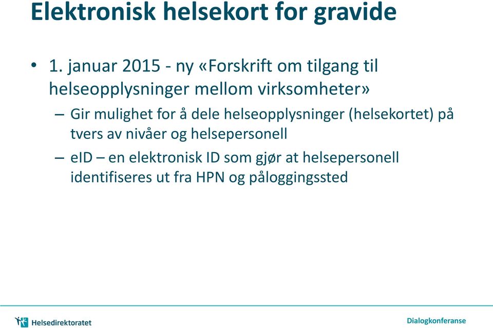 virksomheter» Gir mulighet for å dele helseopplysninger (helsekortet) på