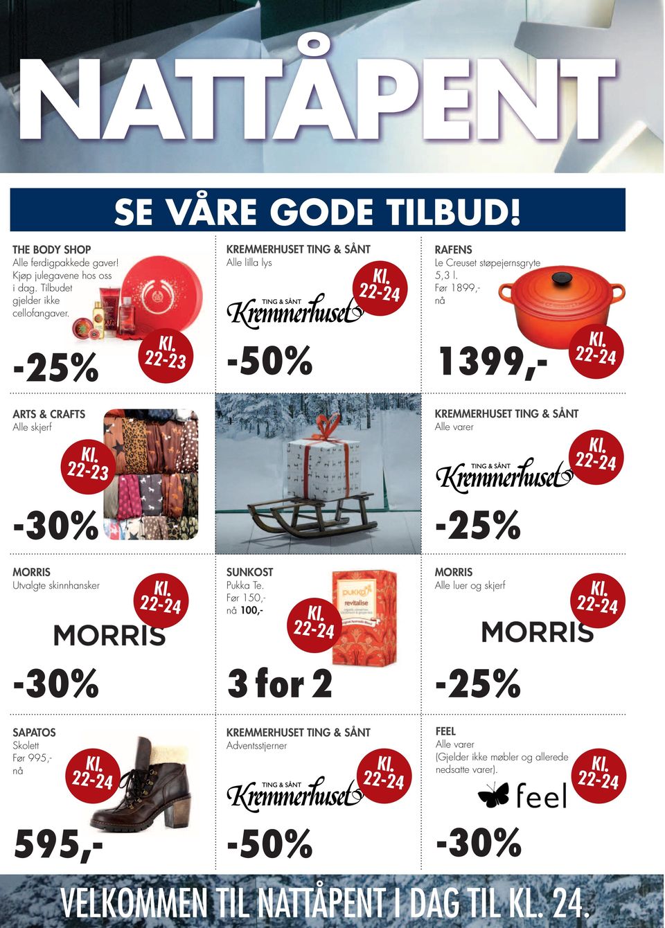 Før 1899,- nå -25% 22-23 -50% 1399,- ARTS & CRAFTS Alle skjerf 22-23 KREMMERHUSET TING & SÅNT Alle varer -30% -25% MORRIS Utvalgte skinnhansker