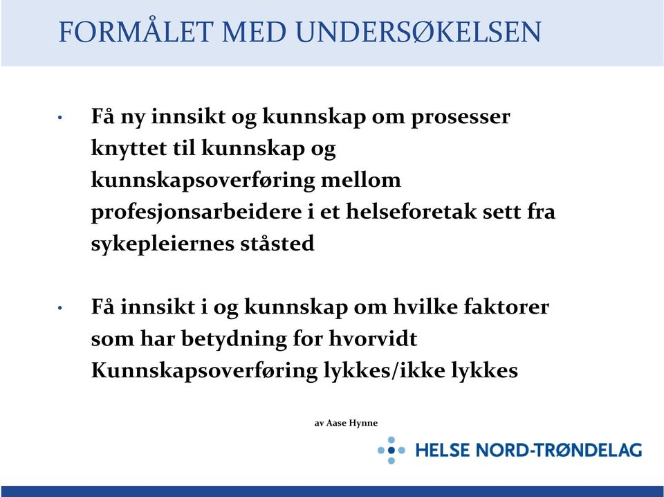 sett fra sykepleiernes ståsted Få innsikt i og kunnskap om hvilke faktorer som