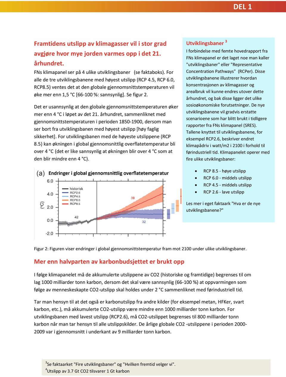 Det er usannsynlig at den globale gjennomsnittstemperaturen øker mer enn 4 C i løpet av det 21.