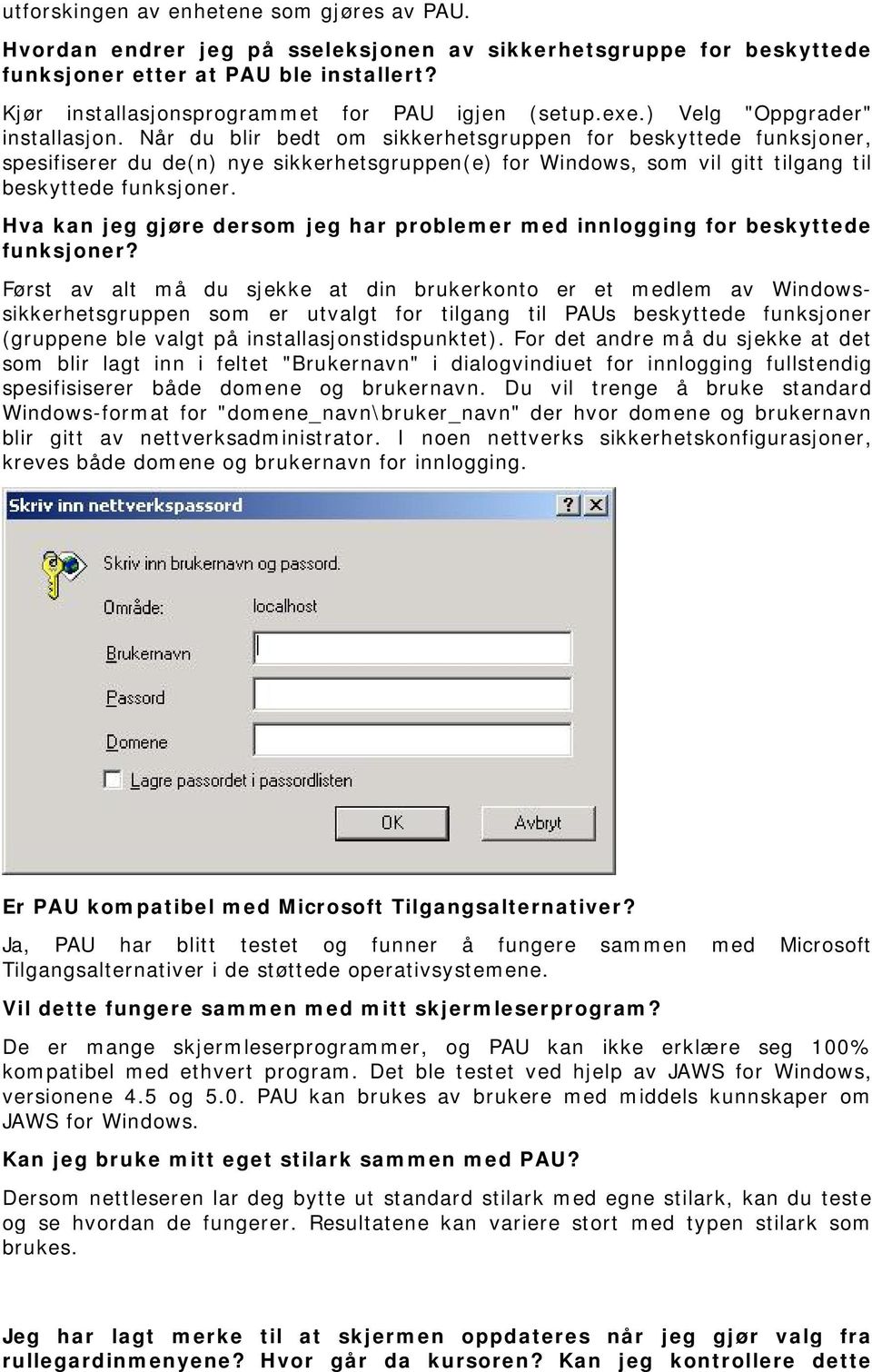 Når du blir bedt om sikkerhetsgruppen for beskyttede funksjoner, spesifiserer du de(n) nye sikkerhetsgruppen(e) for Windows, som vil gitt tilgang til beskyttede funksjoner.