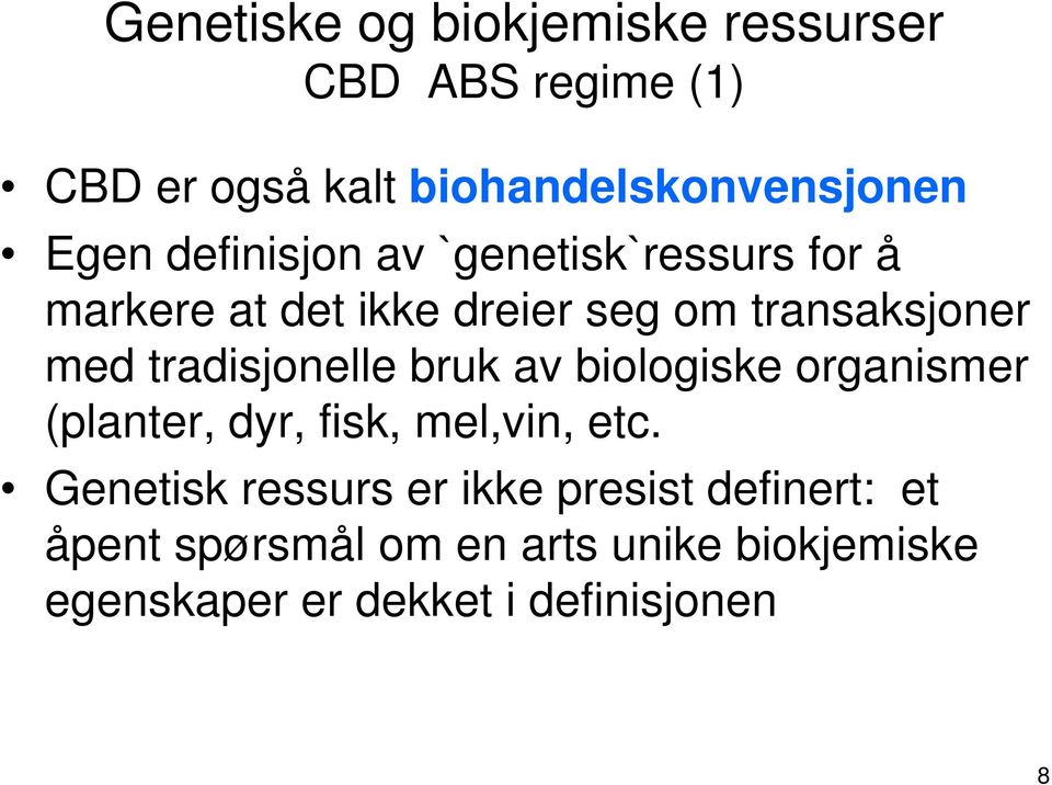 tradisjonelle bruk av biologiske organismer (planter, dyr, fisk, mel,vin, etc.