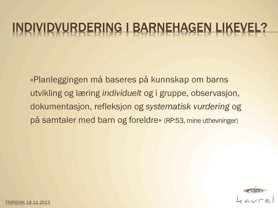 læring individuelt og i gruppe, observasjon, dokumentasjon,