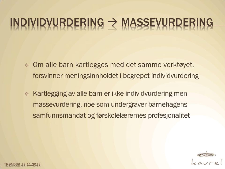 Kartlegging av alle barn er ikke individvurdering men massevurdering,