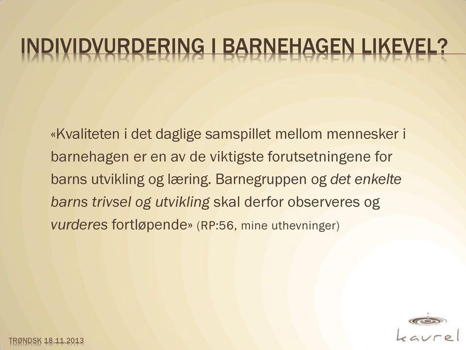 de viktigste forutsetningene for barns utvikling og læring.