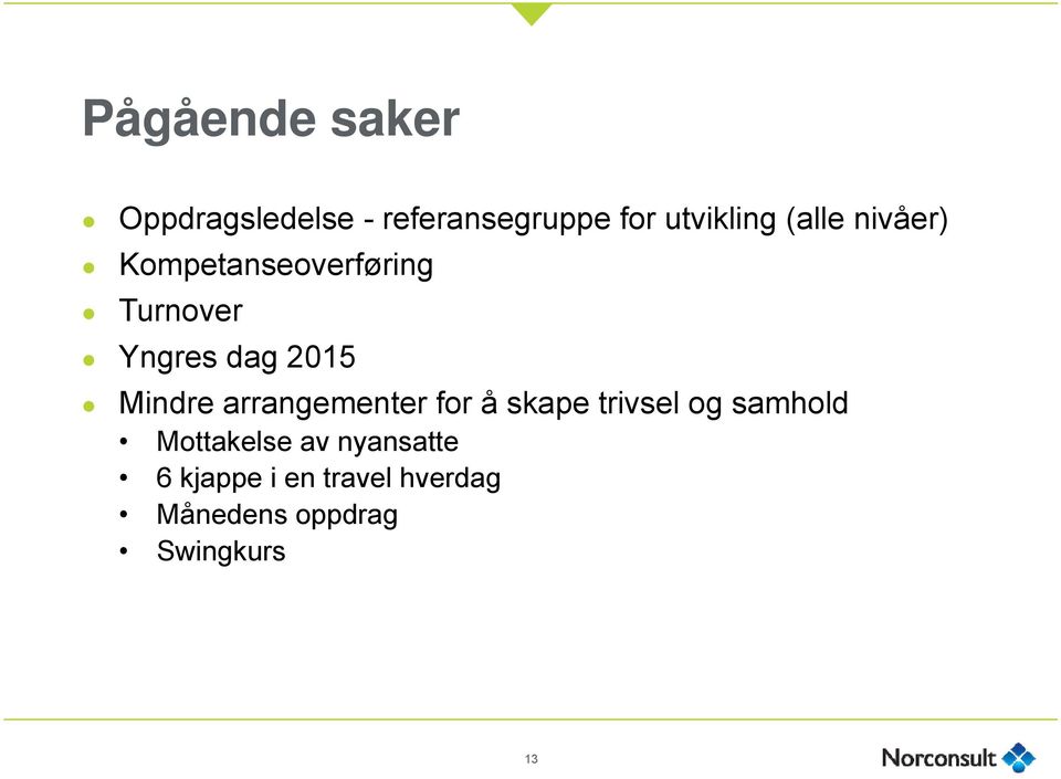 Mindre arrangementer for å skape trivsel og samhold Mottakelse