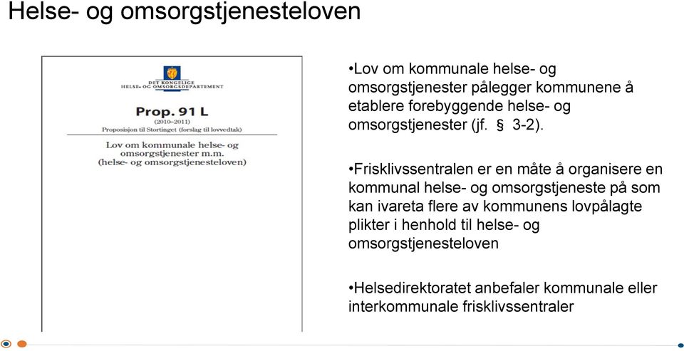 Frisklivssentralen er en måte å organisere en kommunal helse- og omsorgstjeneste på som kan ivareta