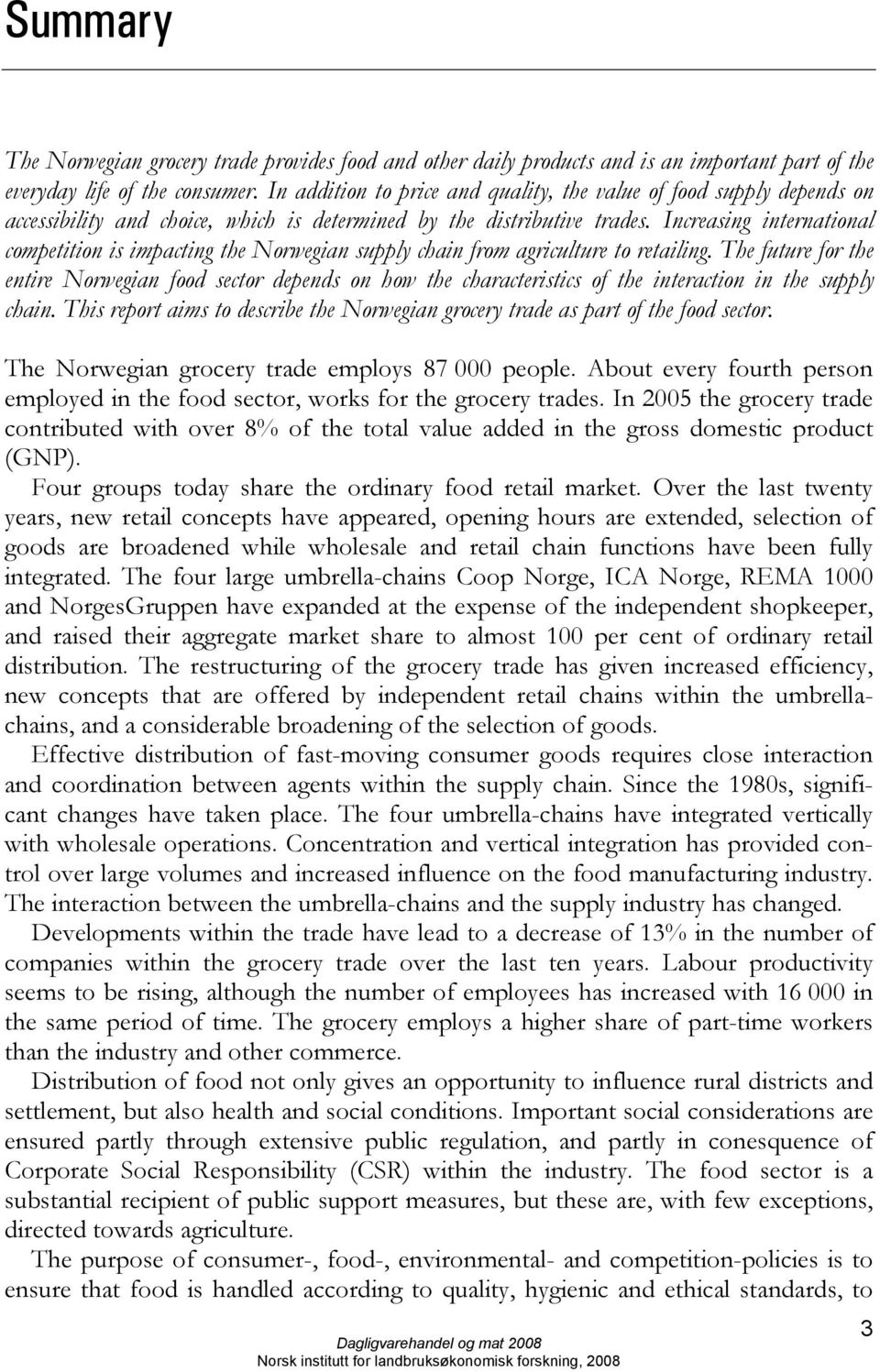 Increasing international competition is impacting the Norwegian supply chain from agriculture to retailing.