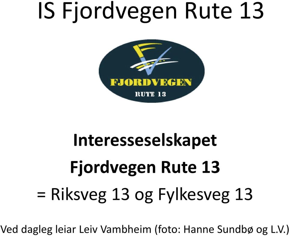 Fylkesveg 13 Ved dagleg leiar