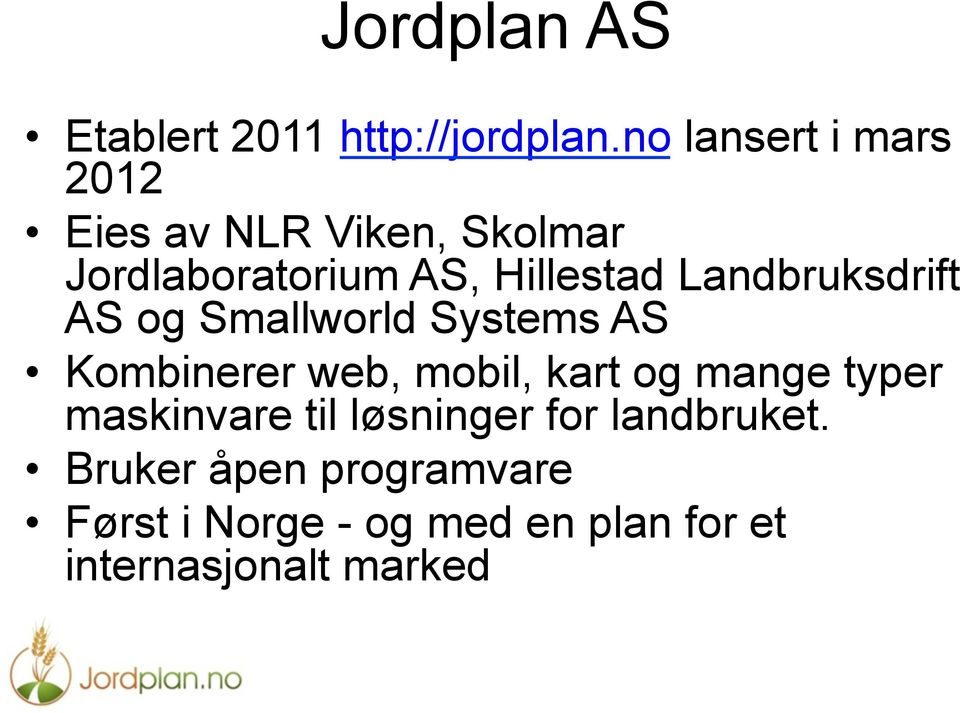 Landbruksdrift AS og Smallworld Systems AS Kombinerer web, mobil, kart og mange