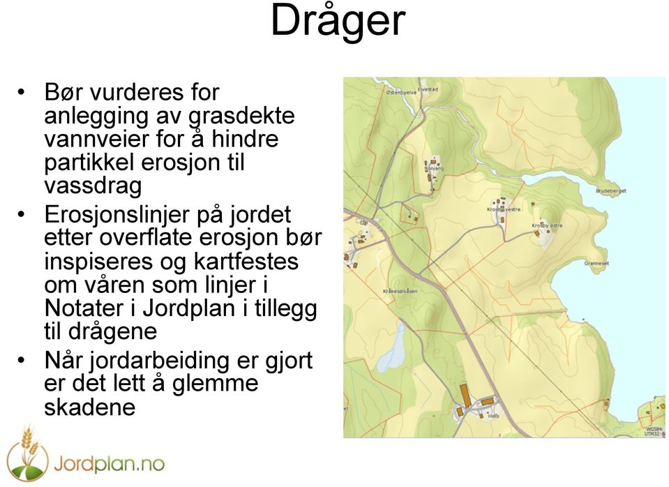 inspiseres og kartfestes om våren som linjer i Notater i Jordplan i