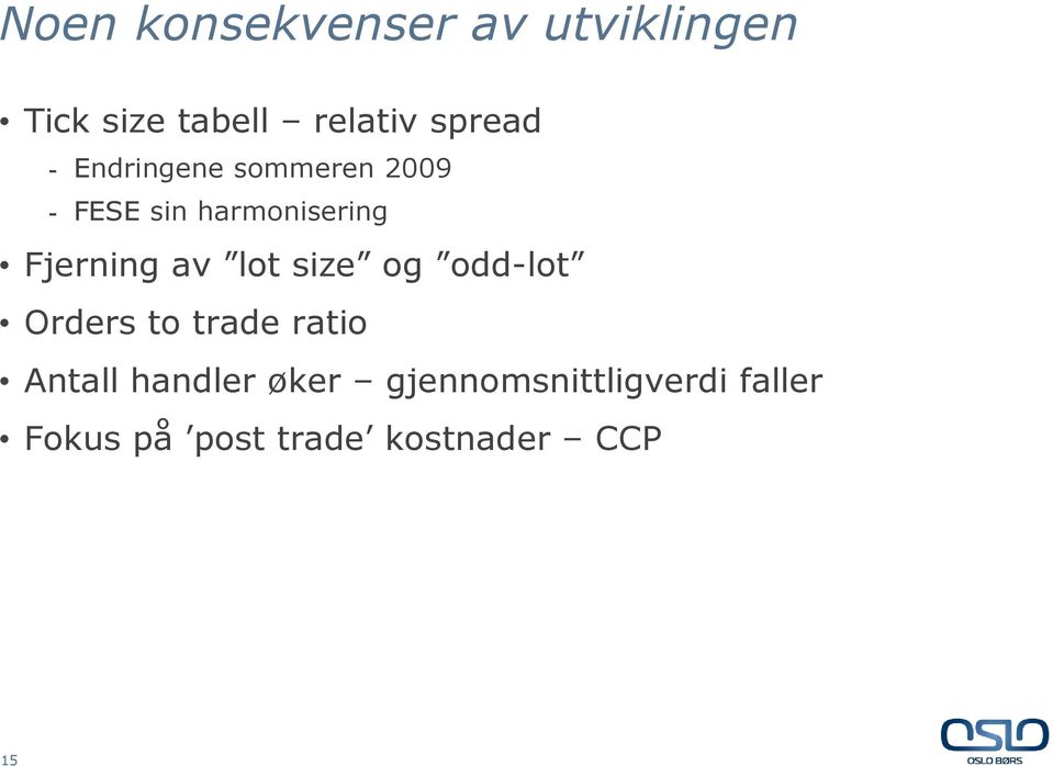 Fjerning av lot size og odd-lot Orders to trade ratio Antall