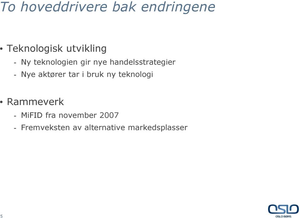 aktører tar i bruk ny teknologi Rammeverk - MiFID fra