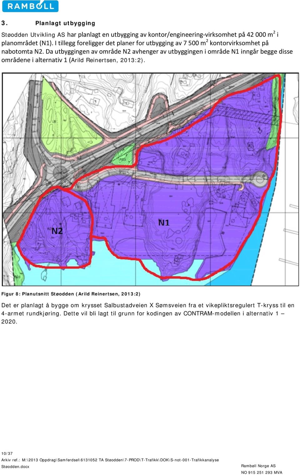 Da utbyggingen av område N2 avhenger av utbyggingen i område N1 inngår begge disse områdene i alternativ 1 (Arild Reinertsen, 2013:2).