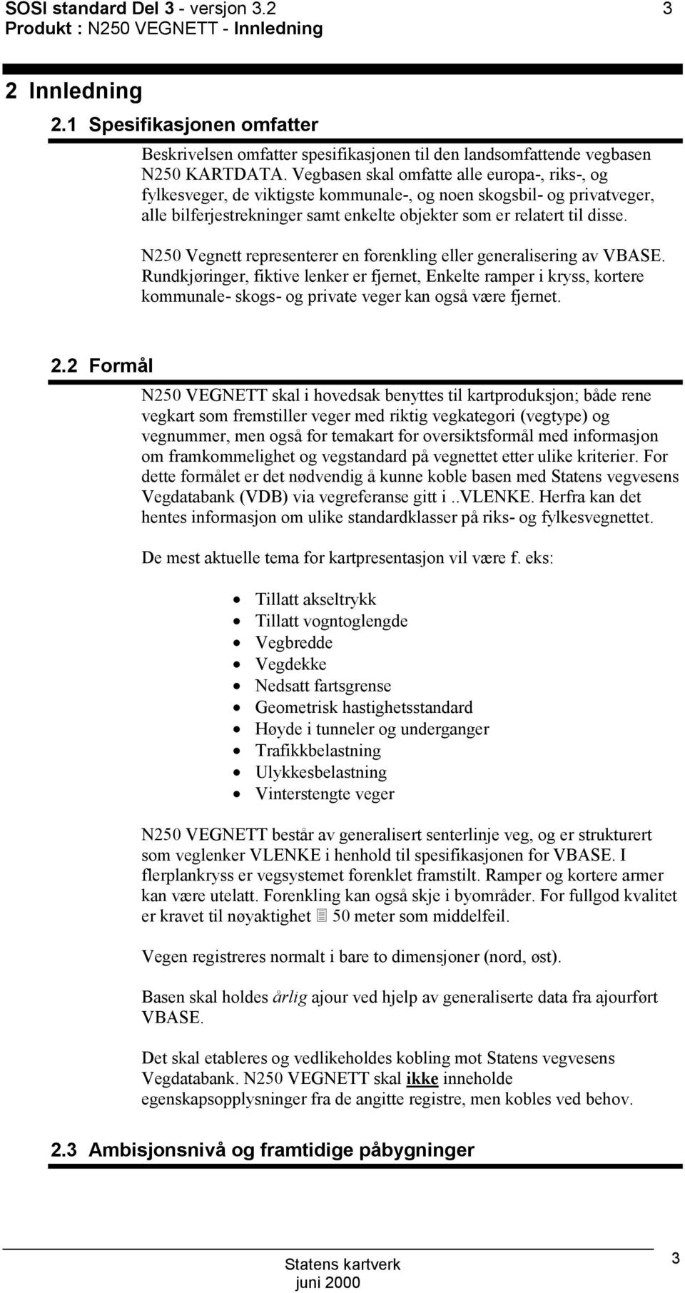 N250 Vegnett representerer en forenkling eller generalisering av VBAE.