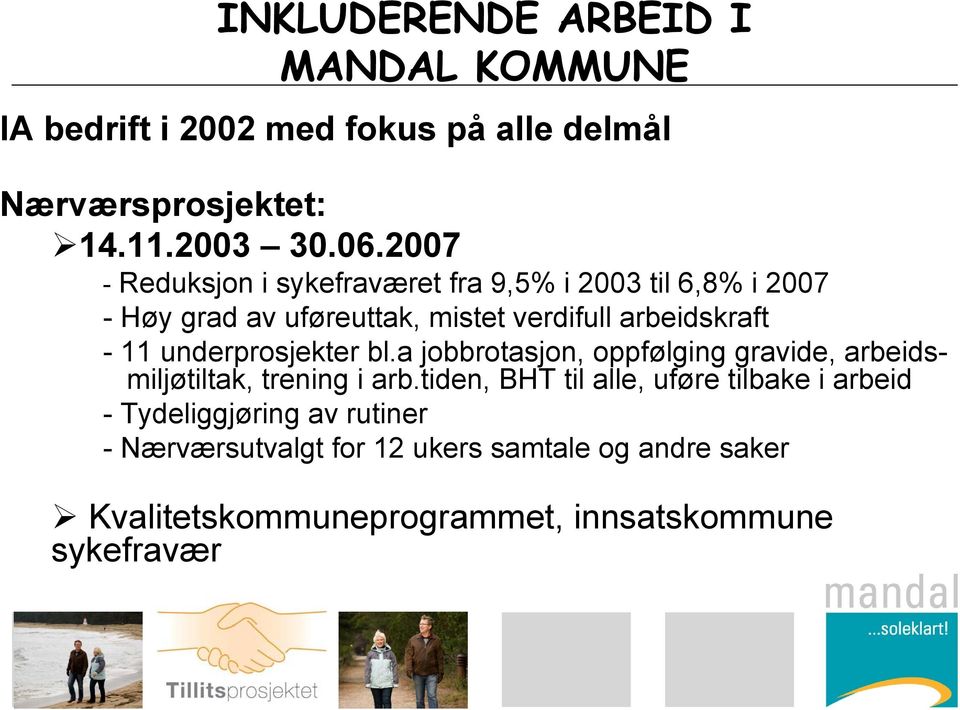 underprosjekter bl.a jobbrotasjon, oppfølging gravide, arbeidsmiljøtiltak, trening i arb.