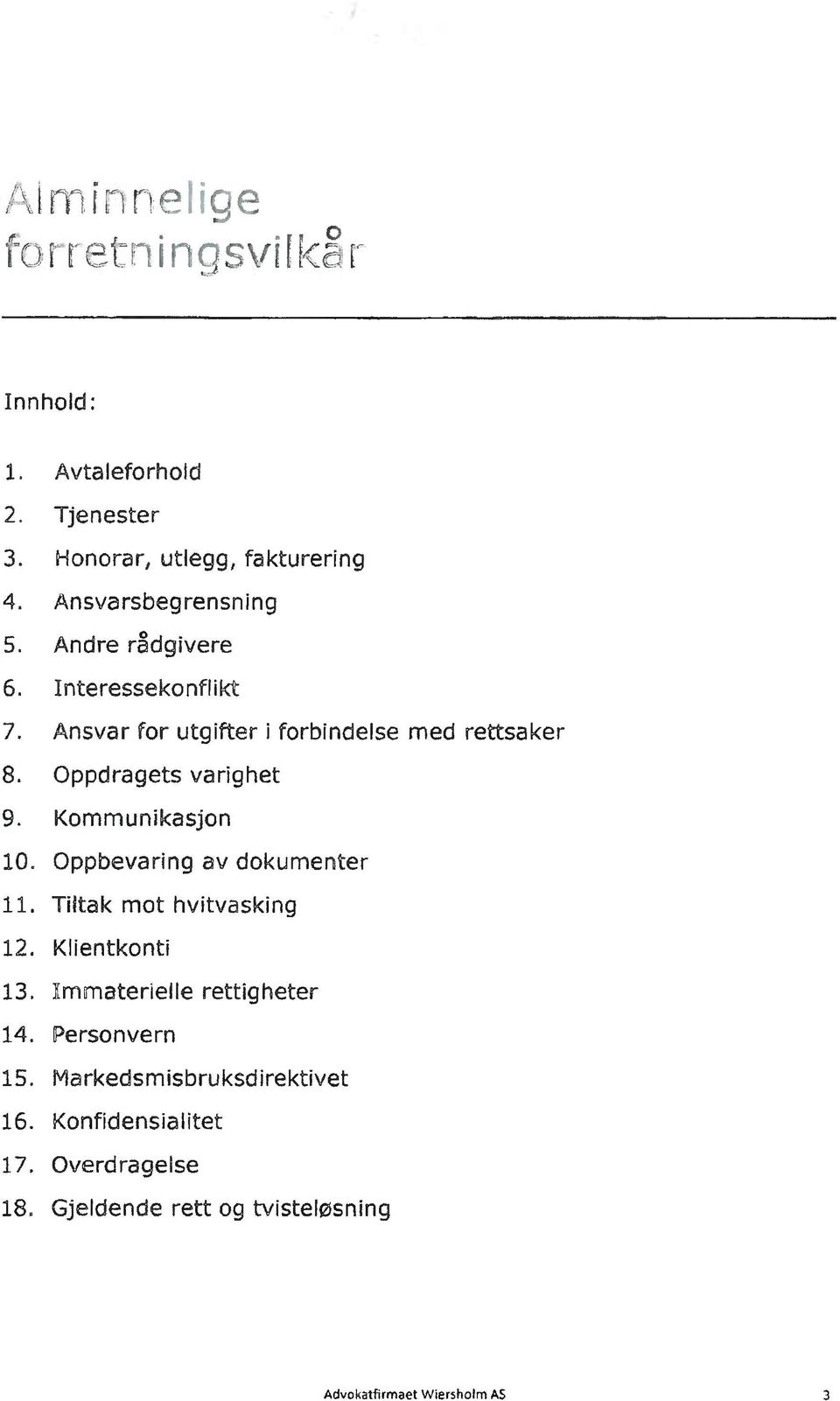 Oppdragets varighet 9. Kommunikasjon 10. Oppbevaring av dokumenter 11. Tiltak mot hvitvasking 12. Klientkonti 13.