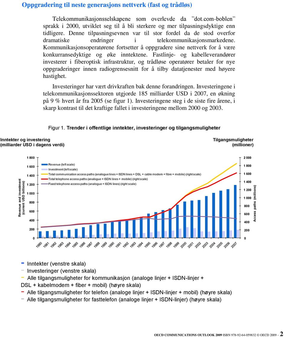 Denne tilpasningsevnen var til stor fordel da de stod overfor dramatiske endringer i telekommunikasjonsmarkedene.