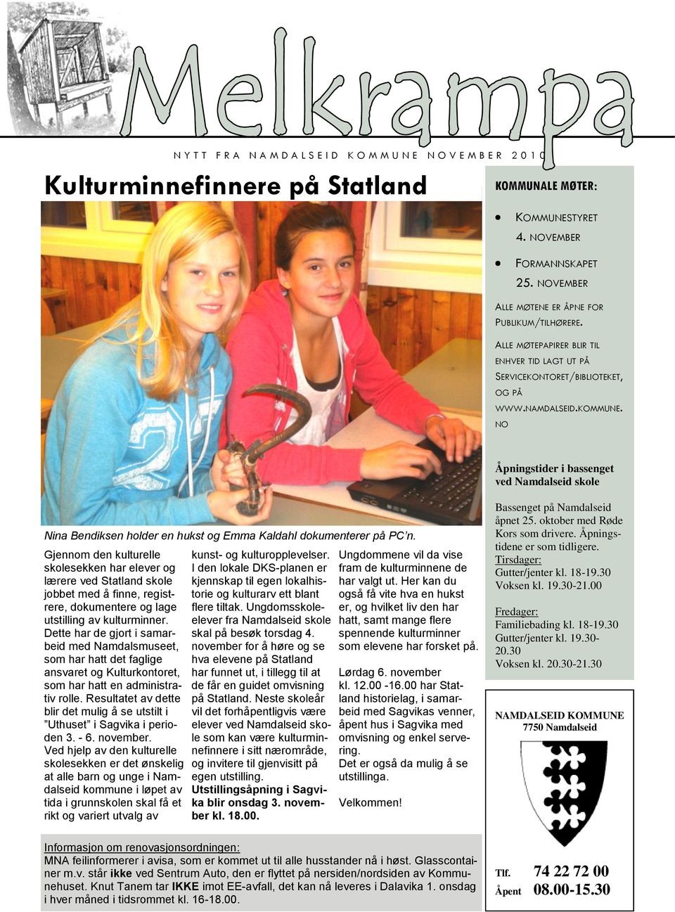 NO Åpningstider i bassenget ved Namdalseid skole Nina Bendiksen holder en hukst og Emma Kaldahl dokumenterer på PC n.