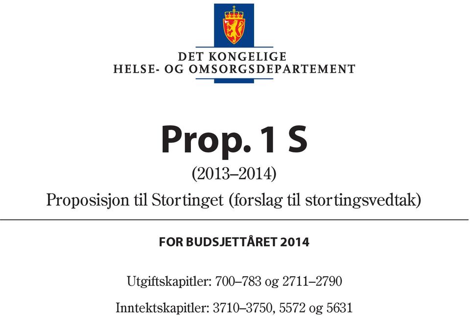 BUDSJETTÅRET 2014 Utgiftskapitler: 700 783