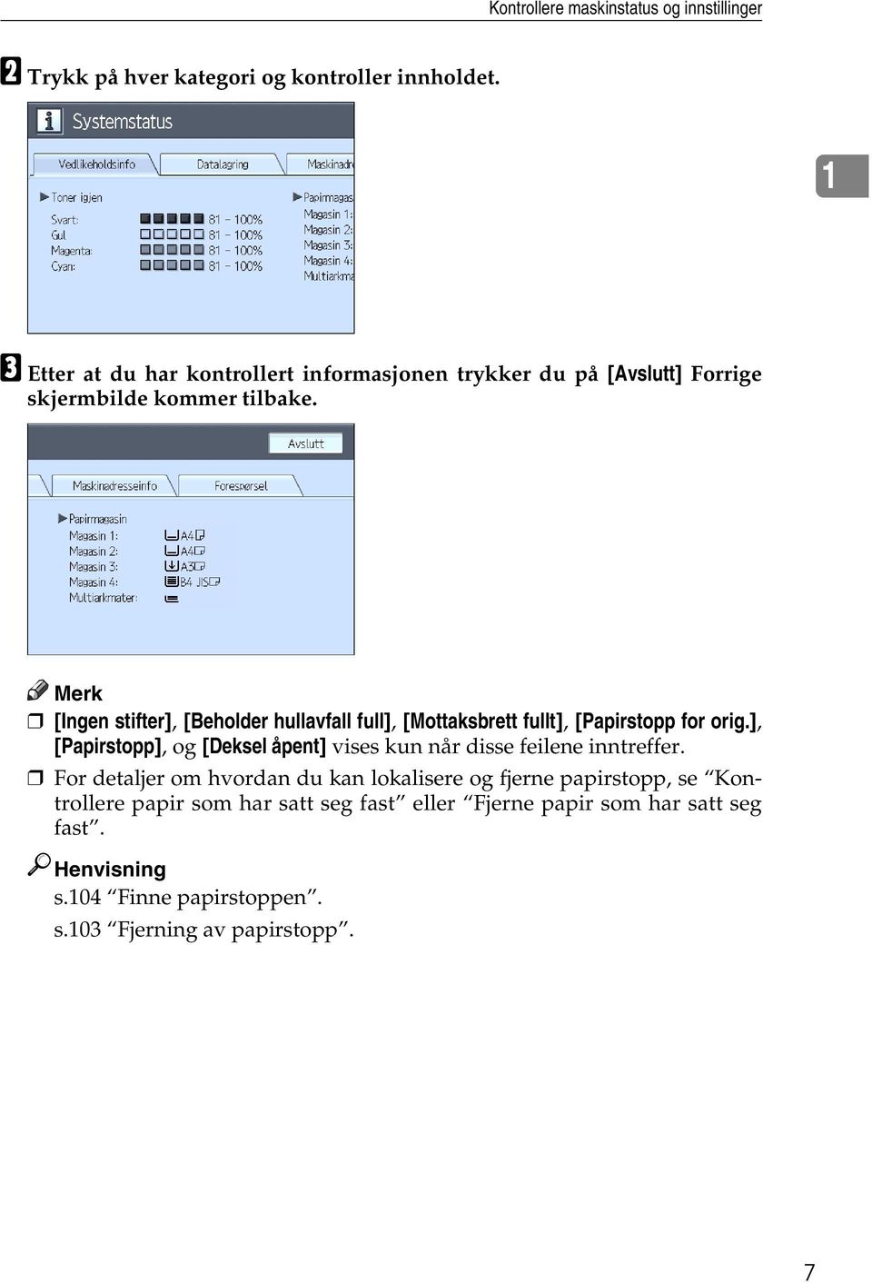 Merk [Ingen stifter], [Beholder hullavfall full], [Mottaksbrett fullt], [Papirstopp for orig.