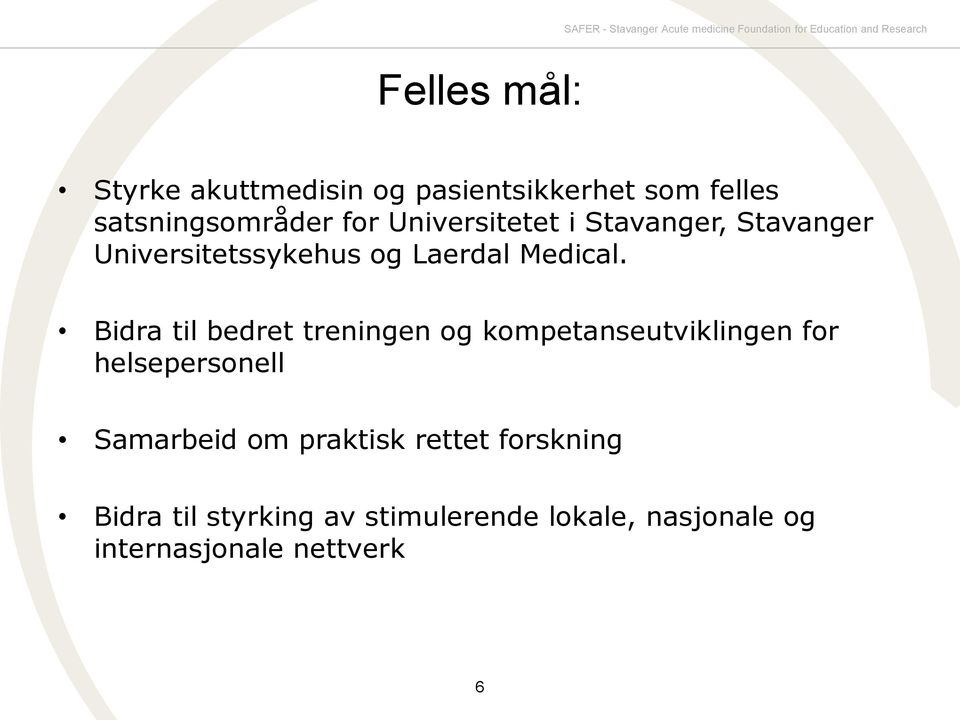 og Laerdal Medical.