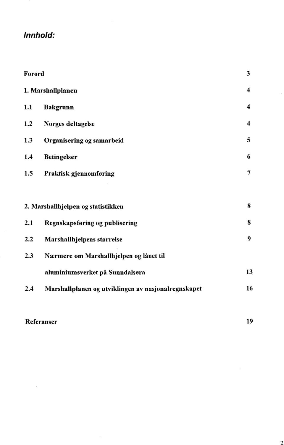 Marshallhjelpen og statistikken 2.1 Regnskapsføring og publisering 8 2.