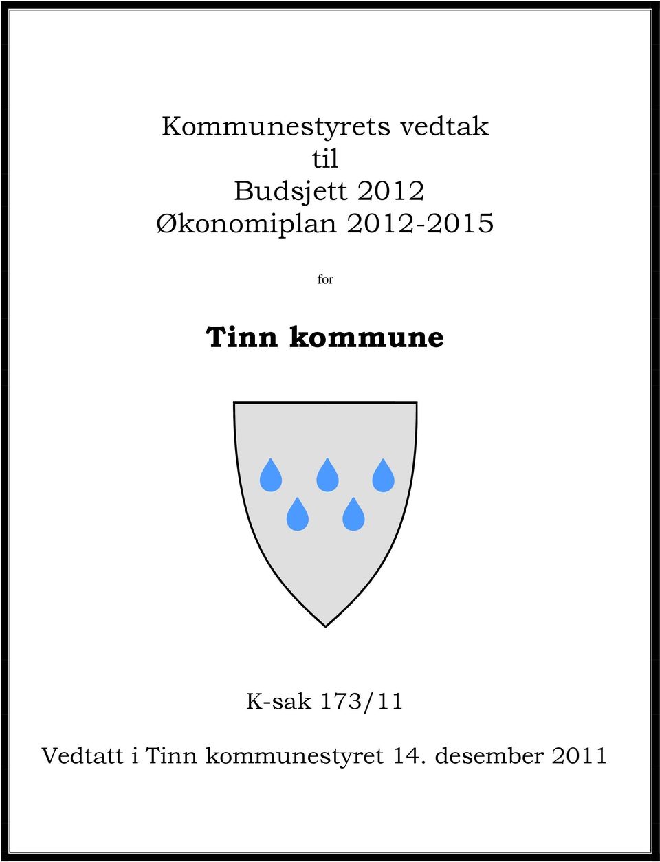 Tinn kommune K-sak 173/11 Vedtatt