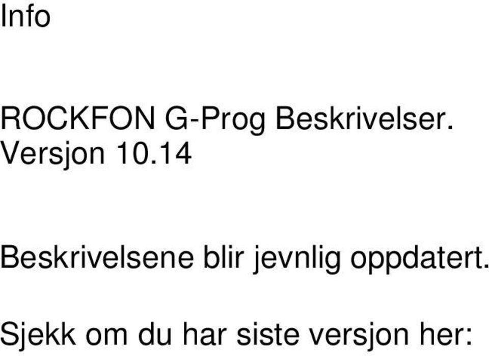 Følgende standarder/testmetoder ligger til grunn hvis ikke annet er spesifisert: Lysrefleksjon er i henhold til ISO 7724-2 Korrosjonsklasser er i henhold NS-EN 13964 Renromsklassifisering etter ISO