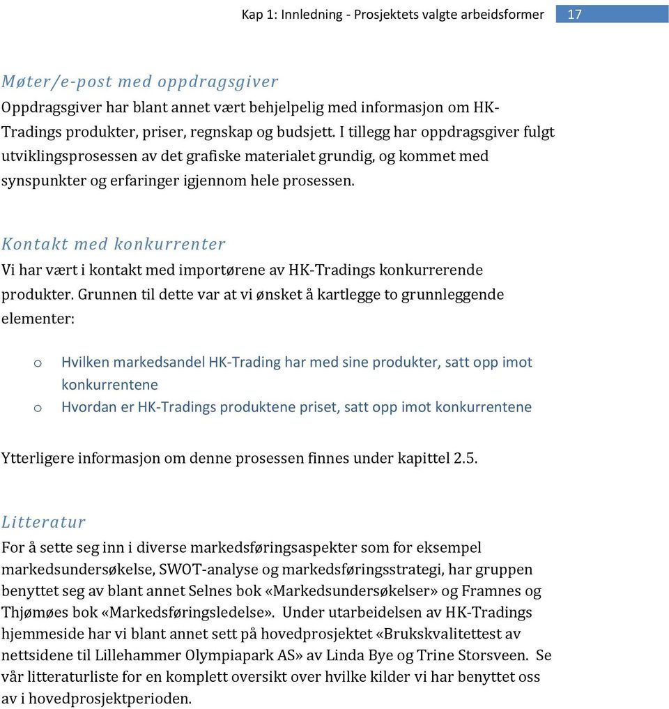 Kntakt med knkurrenter Vi har vært i kntakt med imprtørene av HK Tradings knkurrerende prdukter.