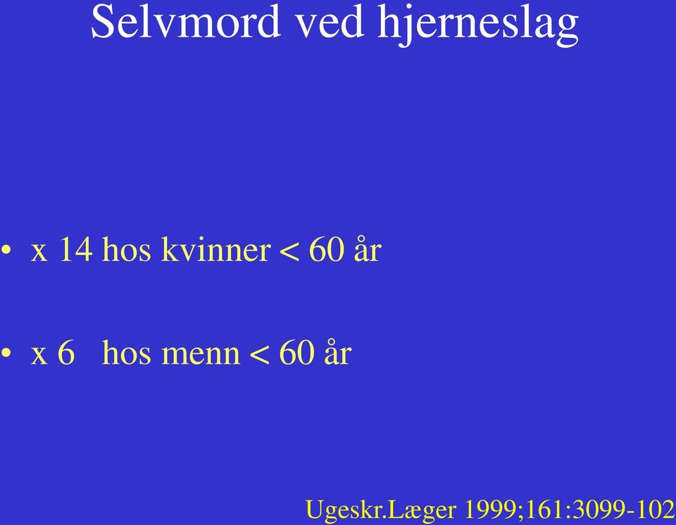 x 6 hos menn < 60 år