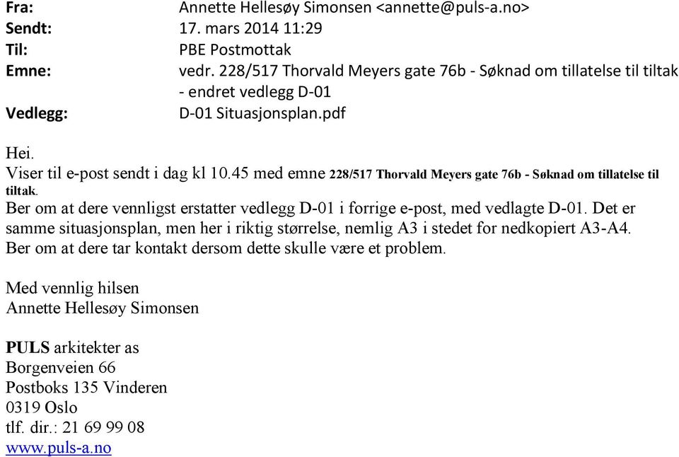 45 med emne 228/517 Thorvald Meyers gate 76b - Søknad om tillatelse til tiltak. Ber om at dere vennligst erstatter vedlegg D-01 i forrige e-post, med vedlagte D-01.