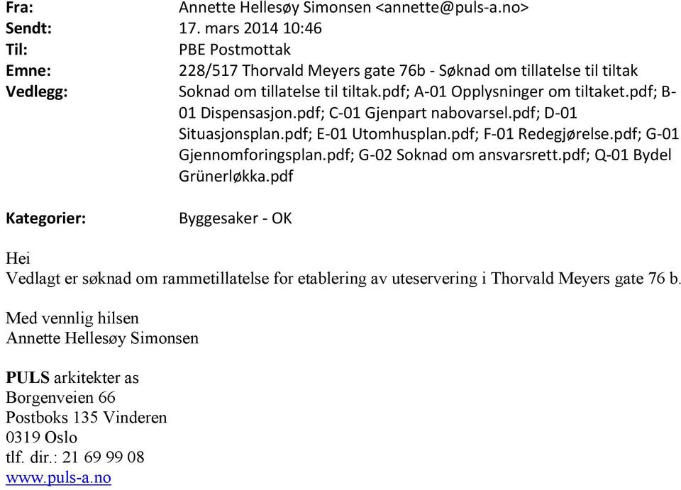 pdf; A-01 Opplysninger om tiltaket.pdf; B- 01 Dispensasjon.pdf; C-01 Gjenpart nabovarsel.pdf; D-01 Situasjonsplan.pdf; E-01 Utomhusplan.pdf; F-01 Redegjørelse.