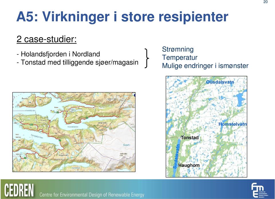 - Tonstad med tilliggende sjøer/magasin