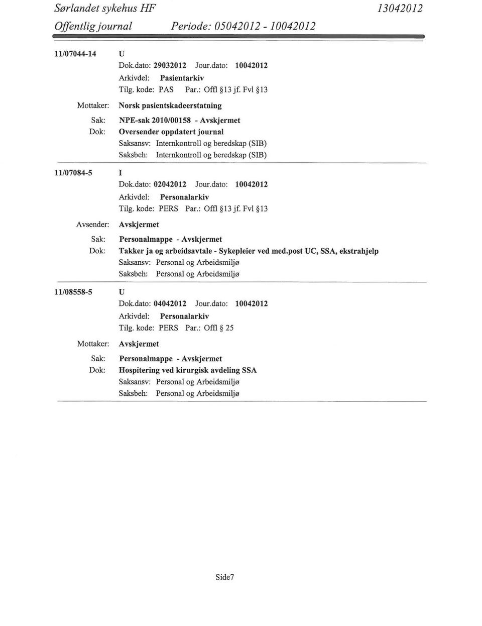 dato: 10042012 Tilg. kode: PERS Par.: Offl 13 jf. Fvl 13 Personalmappe - Takker ja og arbeidsavtale- Sykepleier ved med.