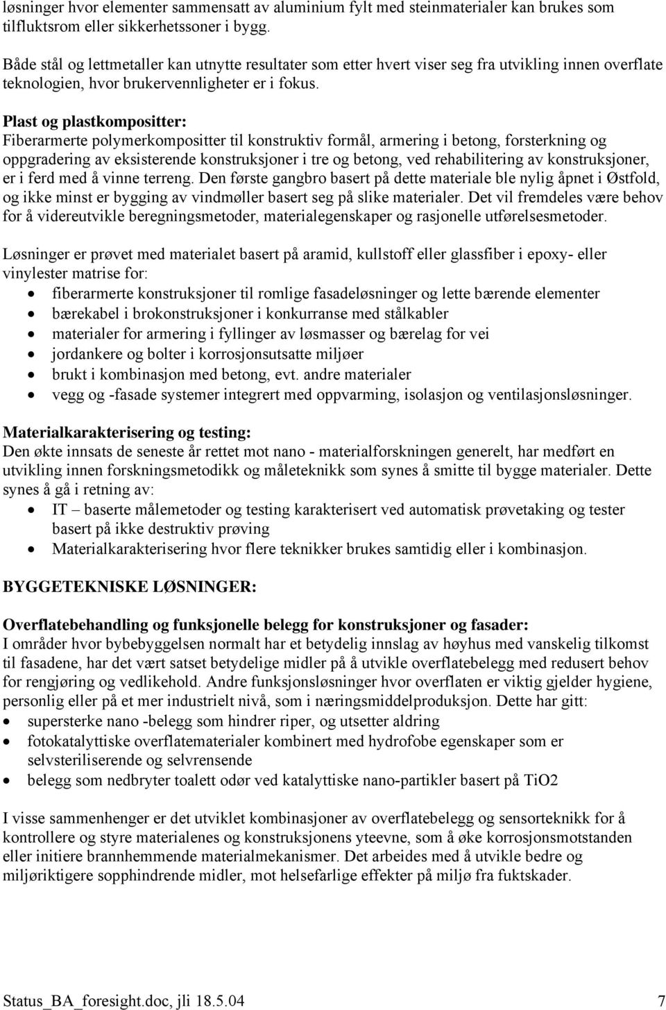 Plast og plastkompositter: Fiberarmerte polymerkompositter til konstruktiv formål, armering i betong, forsterkning og oppgradering av eksisterende konstruksjoner i tre og betong, ved rehabilitering