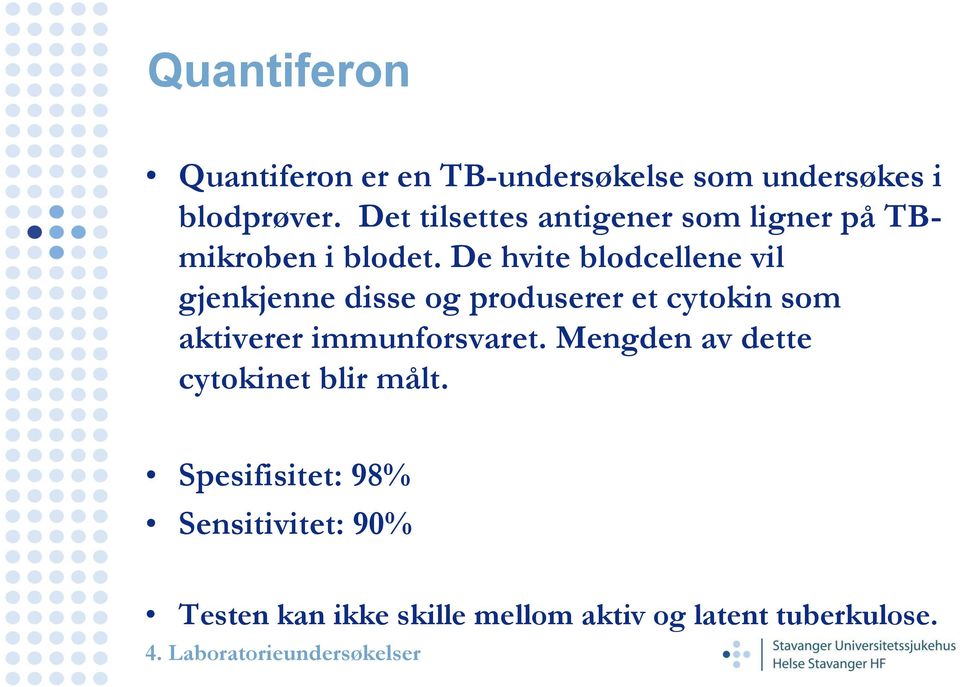 De hvite blodcellene vil gjenkjenne disse og produserer et cytokin som aktiverer