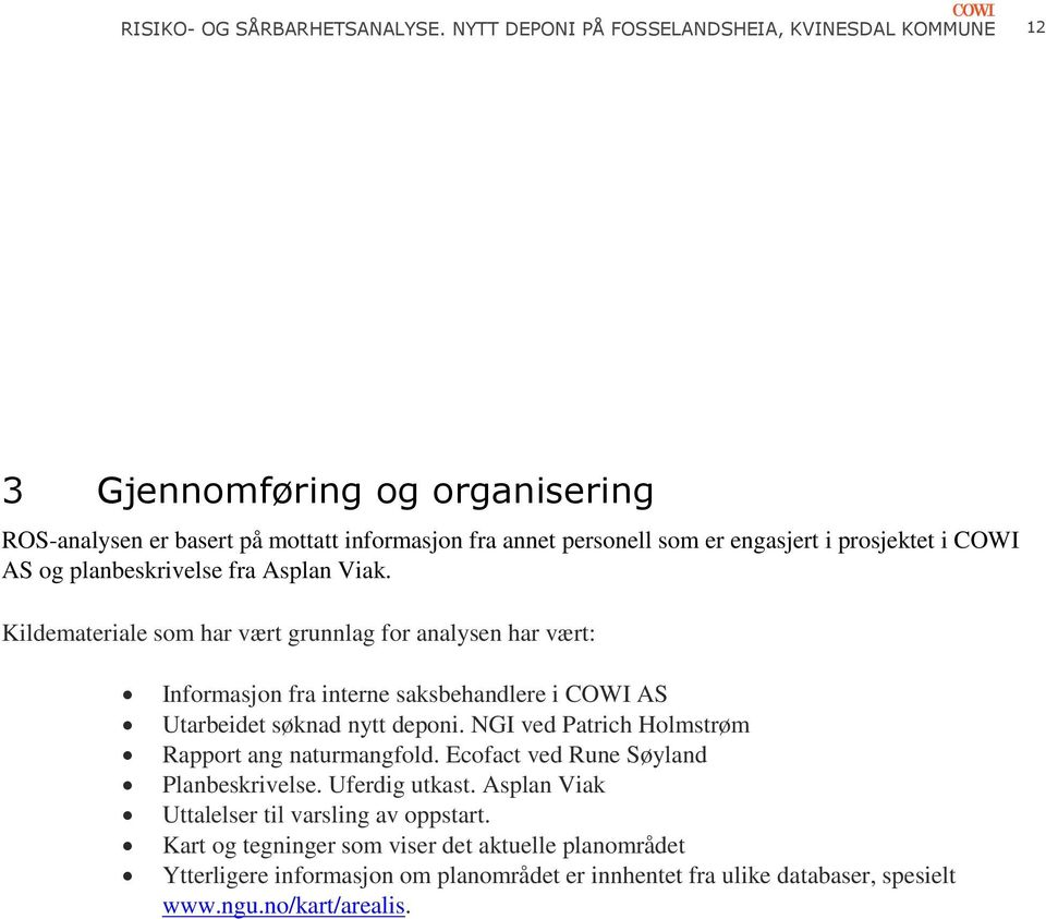 prosjektet i COWI AS og planbeskrivelse fra Asplan Viak.