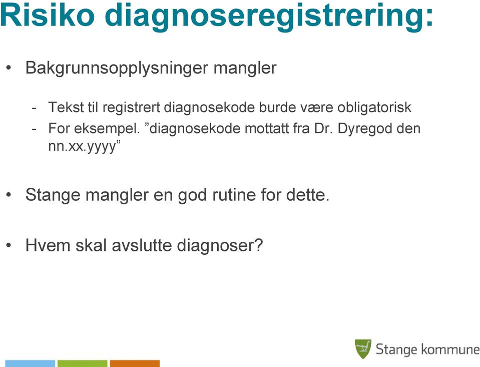 eksempel. diagnosekode mottatt fra Dr. Dyregod den nn.xx.