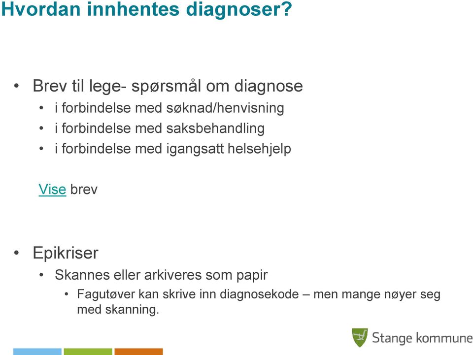 forbindelse med saksbehandling i forbindelse med igangsatt helsehjelp Vise