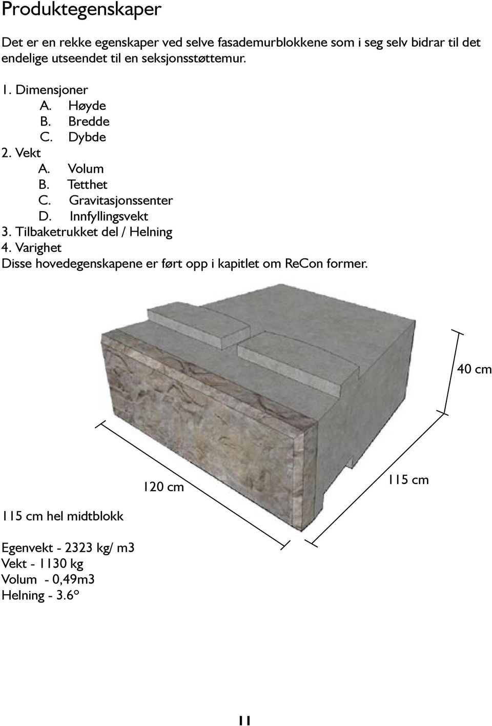 Gravitasjonssenter D. Innfyllingsvekt 3. Tilbaketrukket del / Helning 4.