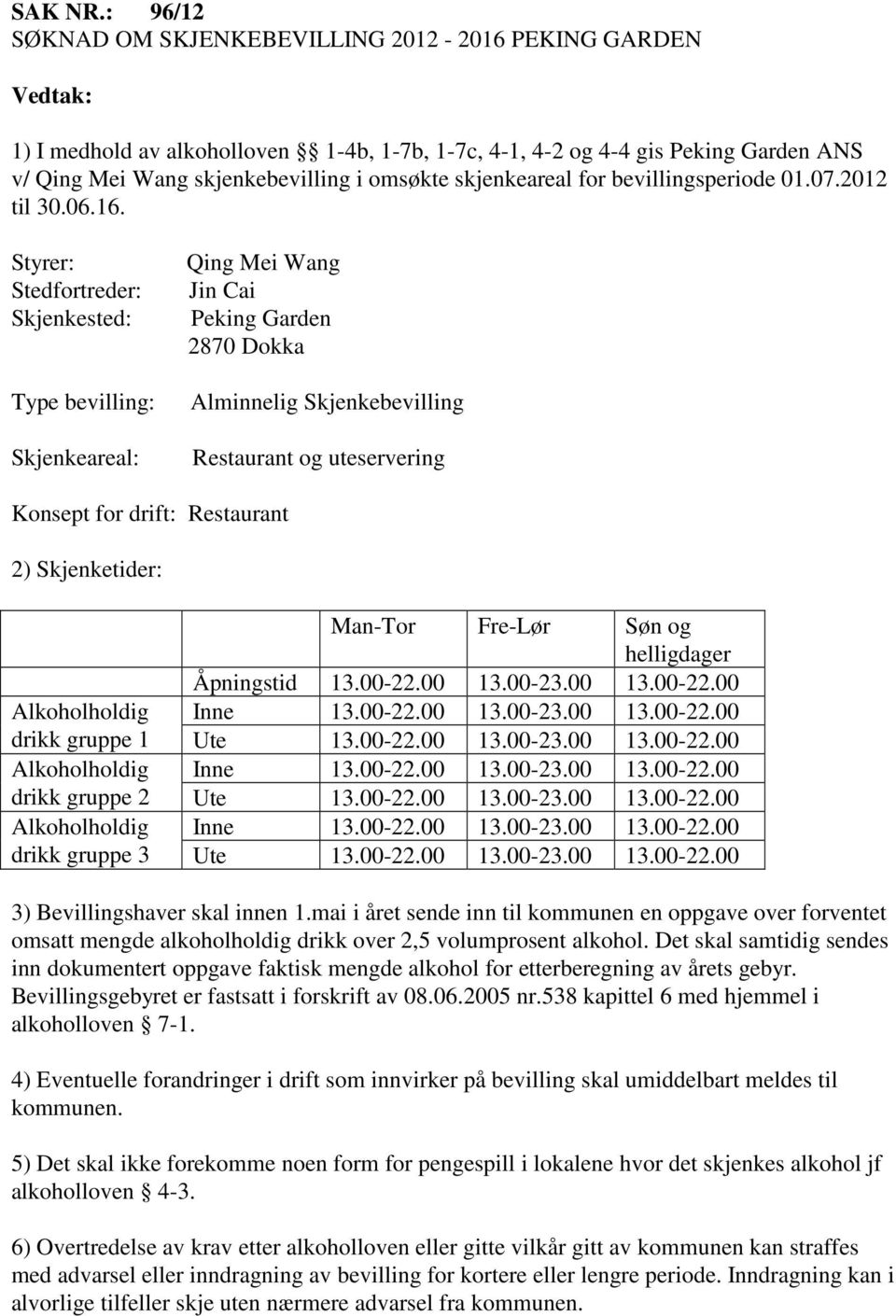 skjenkeareal for bevillingsperiode 01.07.2012 til 30.06.16.