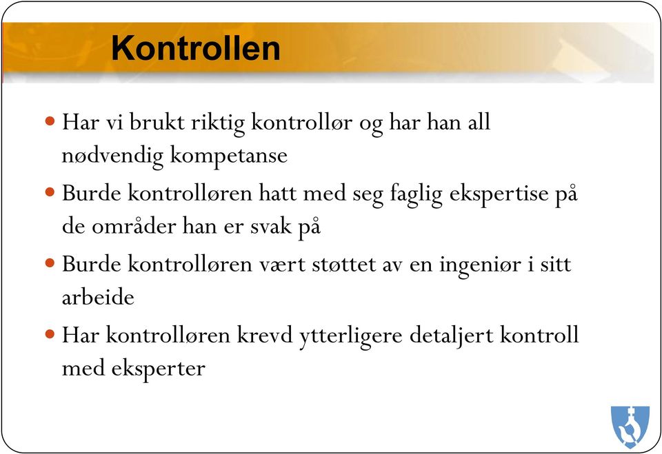 områder han er svak på Burde kontrolløren vært støttet av en ingeniør i