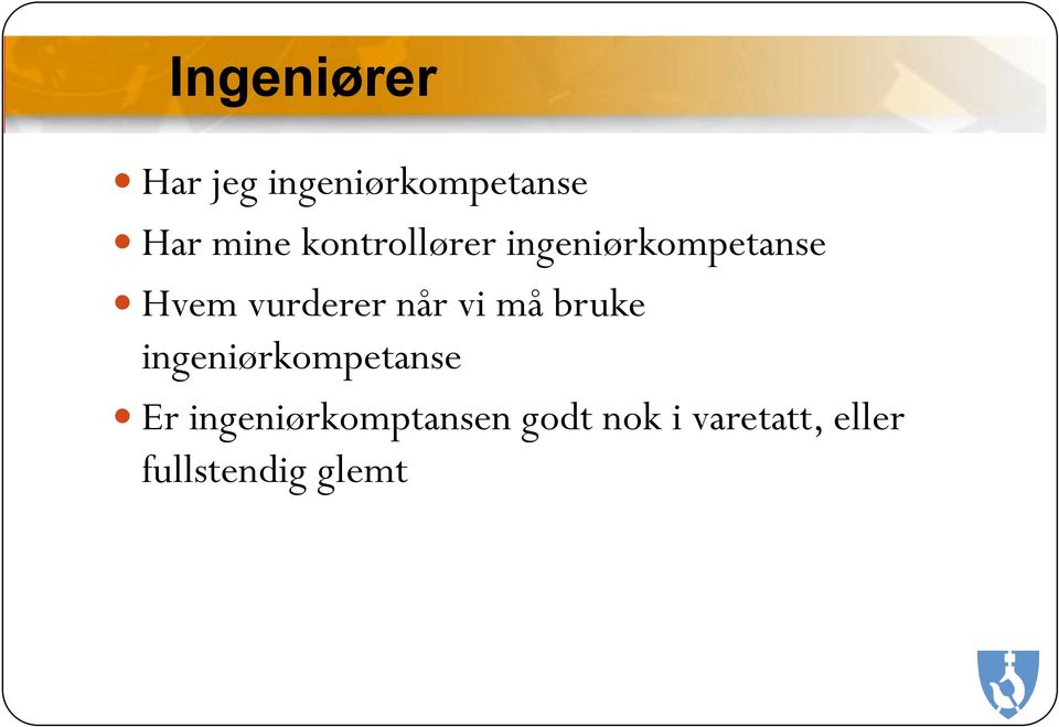 når vi må bruke ingeniørkompetanse Er