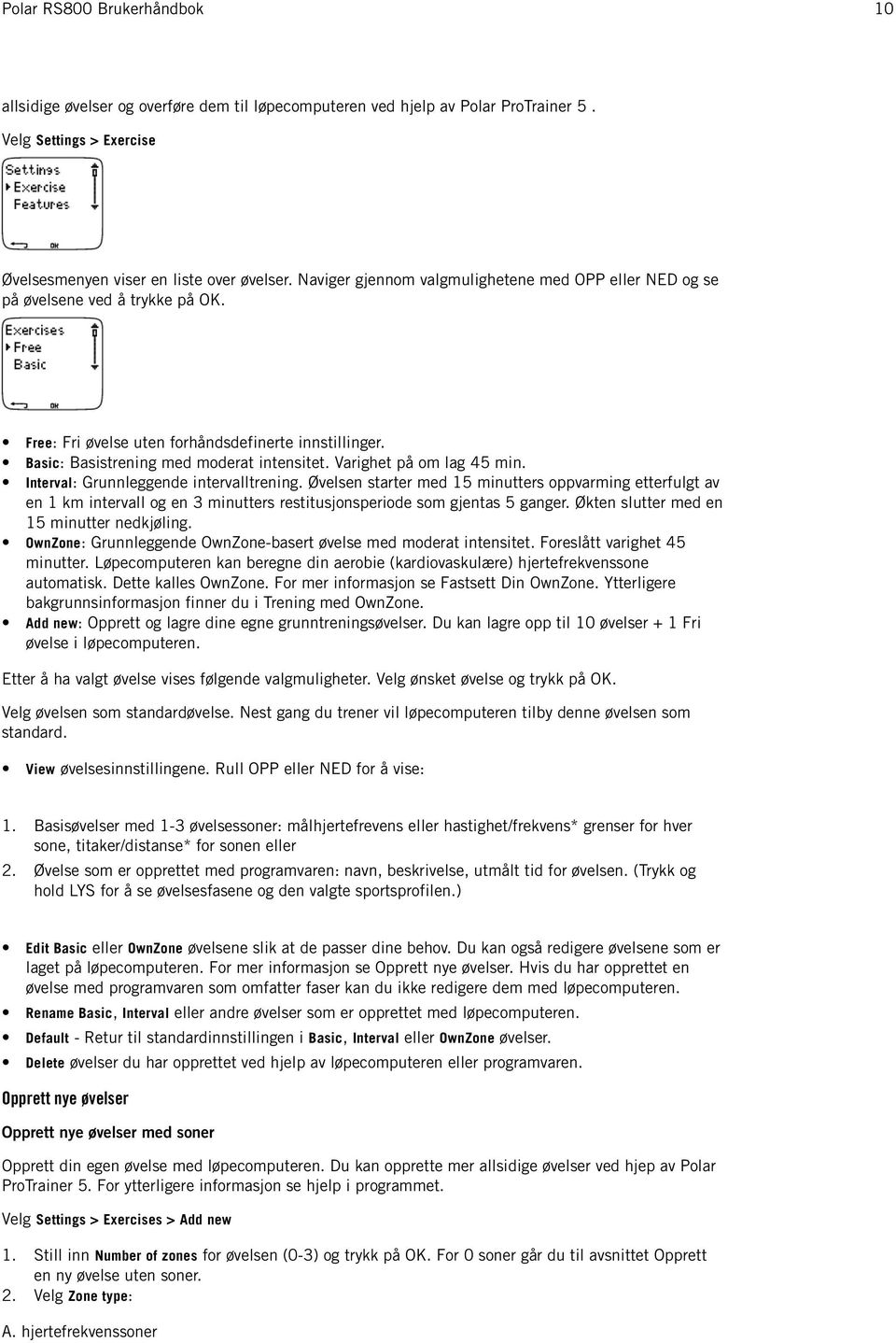 Varighet på om lag 45 min. Interval: Grunnleggende intervalltrening.