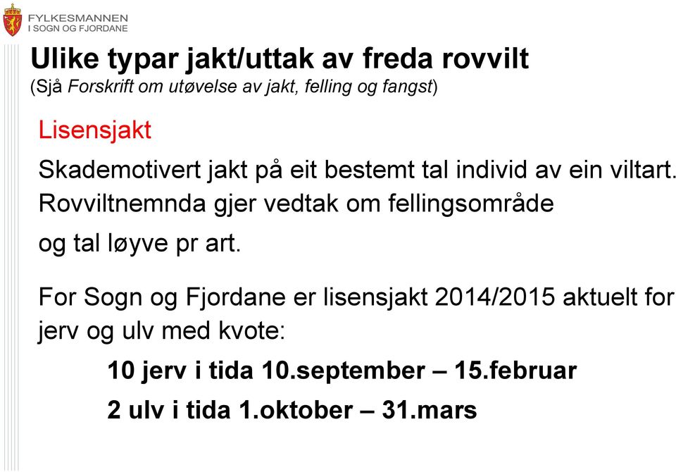 Rovviltnemnda gjer vedtak om fellingsområde og tal løyve pr art.