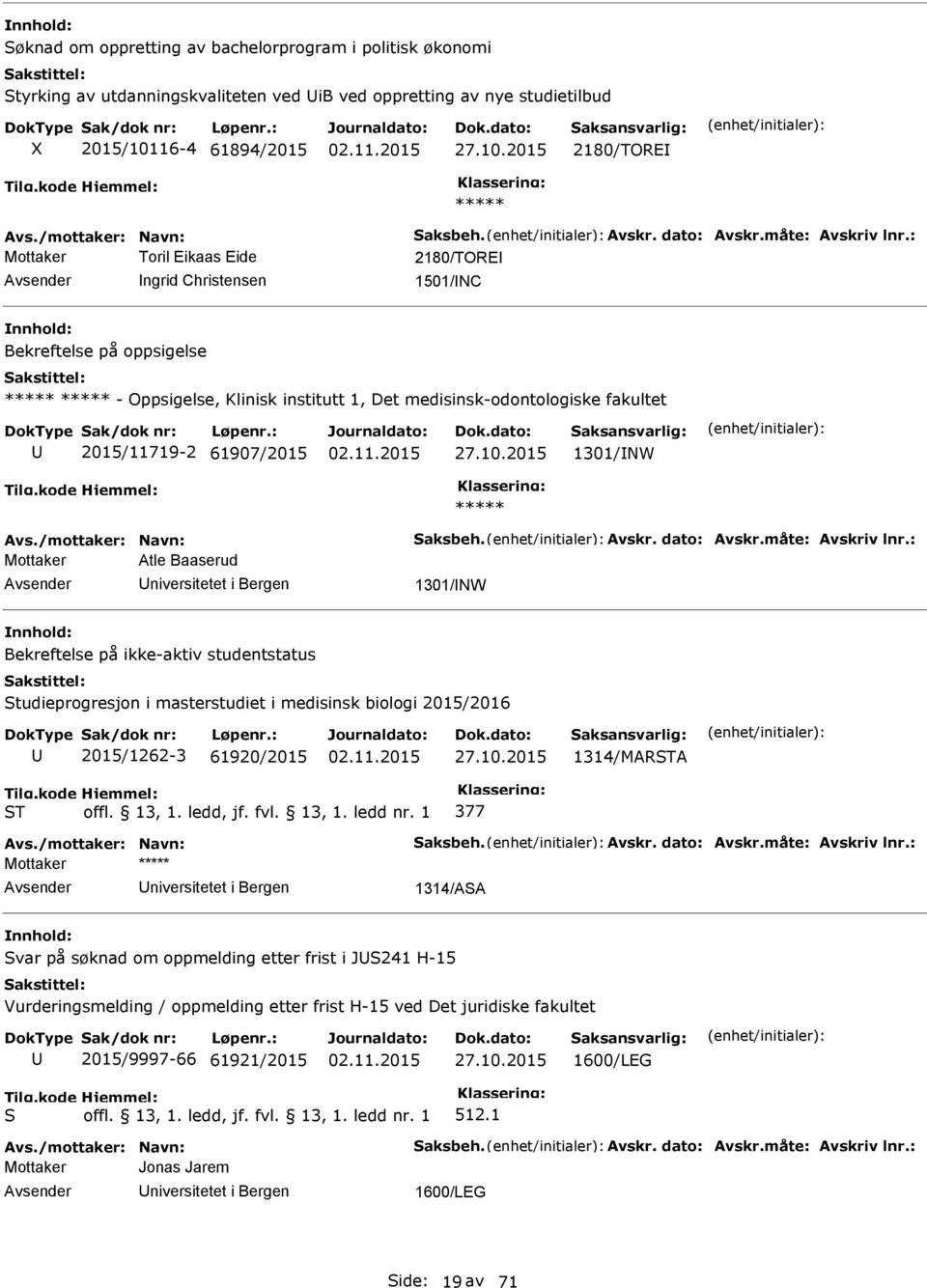 2015 2180/TORE Mottaker Toril Eikaas Eide 2180/TORE ngrid Christensen 1501/NC Bekreftelse på oppsigelse - Oppsigelse, Klinisk institutt 1, Det medisinsk-odontologiske fakultet 2015/11719-2 61907/2015